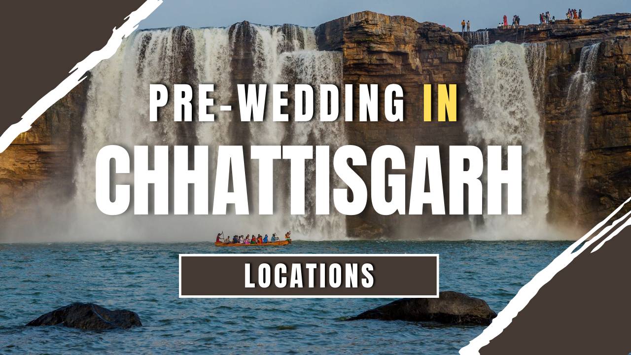 Best Photoshoots Location for Pre-Wedding Shoots in Chhattisgarh